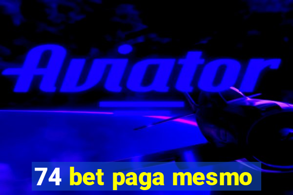 74 bet paga mesmo